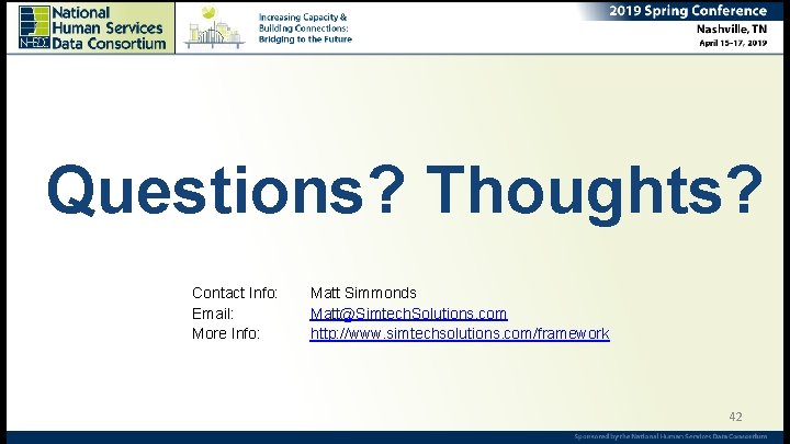 Questions? Thoughts? Contact Info: Email: More Info: Matt Simmonds Matt@Simtech. Solutions. com http: //www.