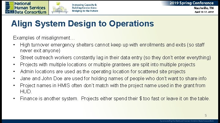 Align System Design to Operations Examples of misalignment… • High turnover emergency shelters cannot