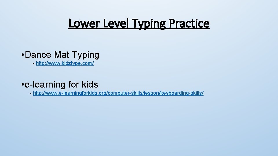 Lower Level Typing Practice • Dance Mat Typing - http: //www. kidztype. com/ • Lower Level Typing Practice • Dance Mat Typing - http: //www. kidztype. com/ •