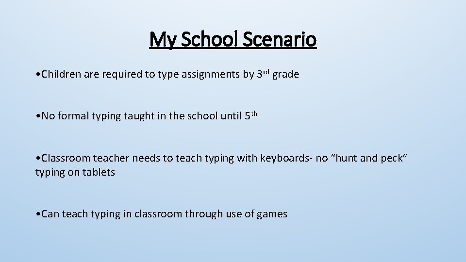 My School Scenario • Children are required to type assignments by 3 rd grade My School Scenario • Children are required to type assignments by 3 rd grade