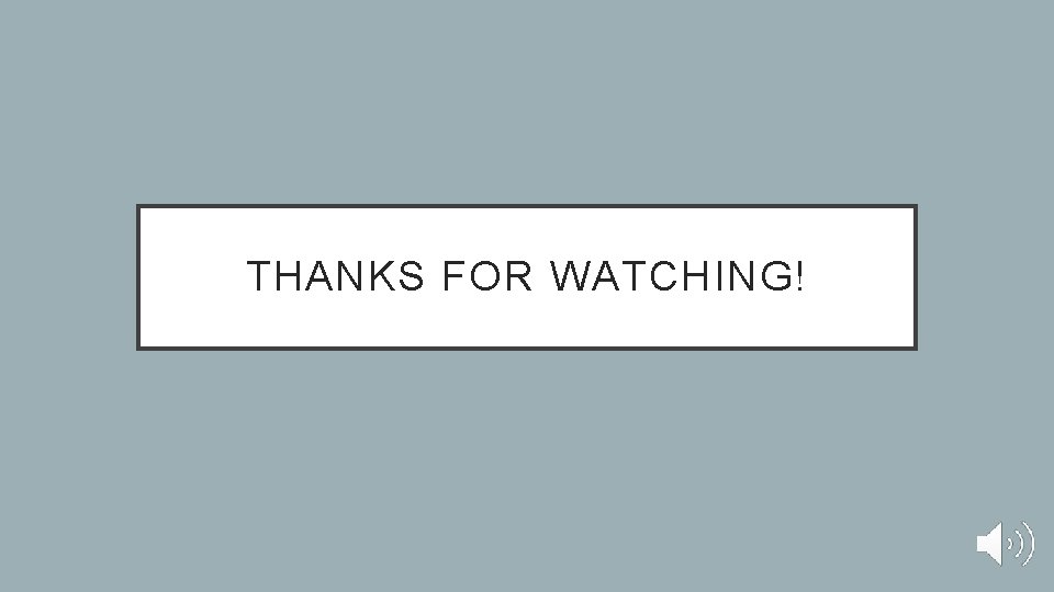 THANKS FOR WATCHING! THANKS FOR WATCHING!