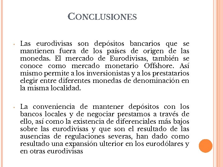 CONCLUSIONES • Las eurodivisas son depósitos bancarios que se mantienen fuera de los países