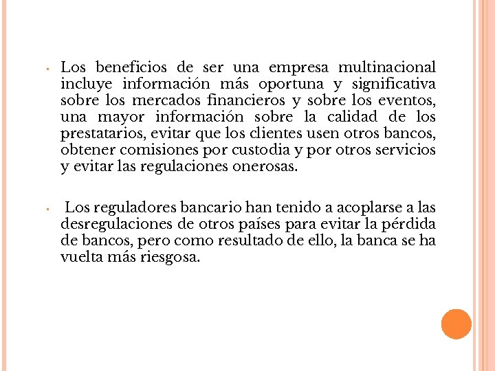  • Los beneficios de ser una empresa multinacional incluye información más oportuna y