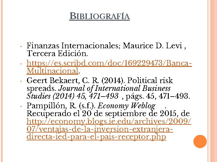 BIBLIOGRAFÍA • • Finanzas Internacionales; Maurice D. Levi , Tercera Edición. https: //es. scribd.