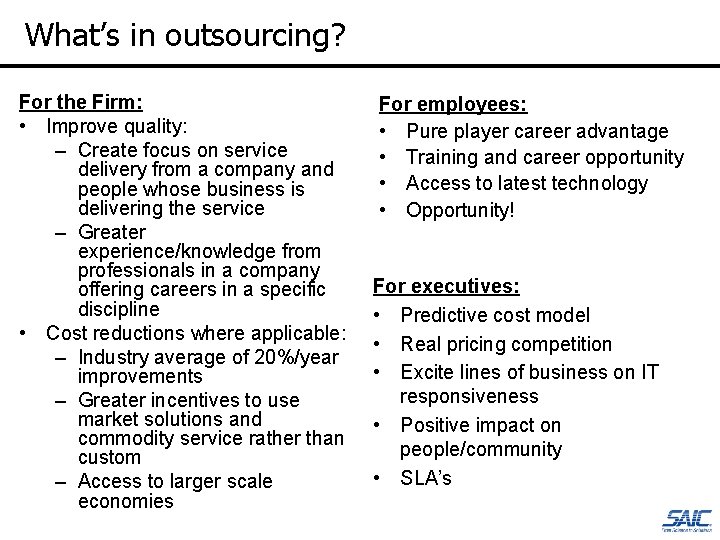 What’s in outsourcing? For the Firm: • Improve quality: – Create focus on service