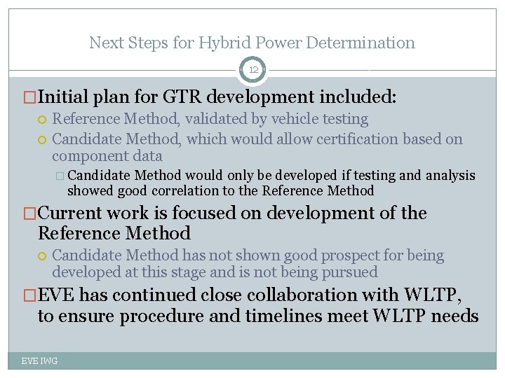 Next Steps for Hybrid Power Determination 12 �Initial plan for GTR development included: Reference