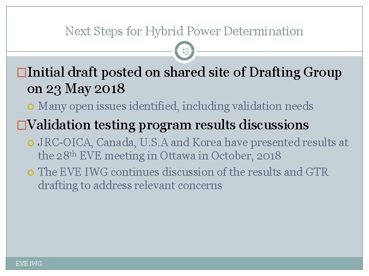 Next Steps for Hybrid Power Determination 13 �Initial draft posted on shared site of