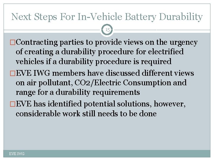 Next Steps For In-Vehicle Battery Durability 15 �Contracting parties to provide views on the