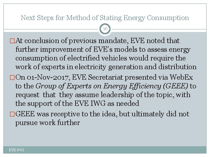 Next Steps for Method of Stating Energy Consumption 16 �At conclusion of previous mandate,