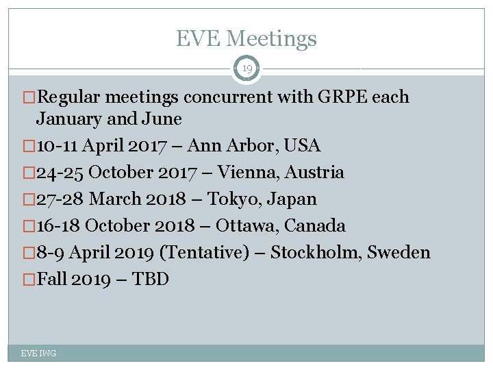 EVE Meetings 19 �Regular meetings concurrent with GRPE each January and June � 10