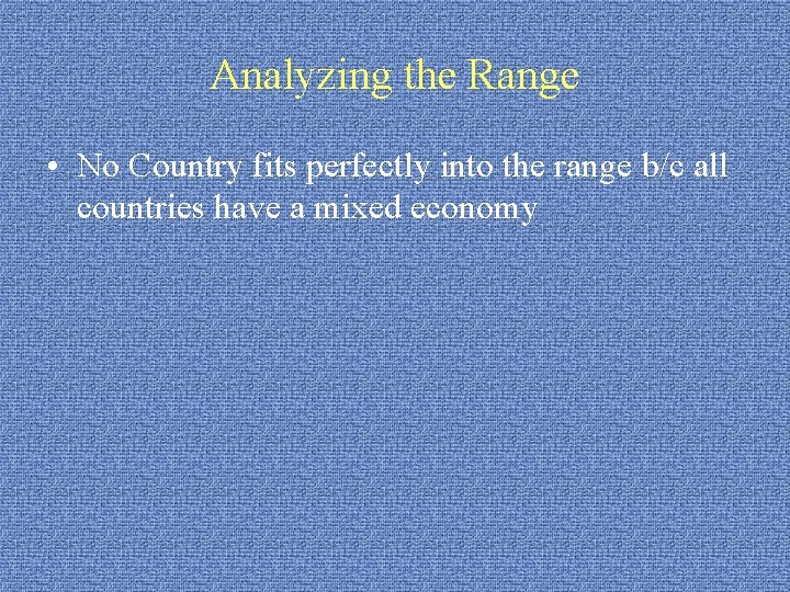 Analyzing the Range • No Country fits perfectly into the range b/c all countries