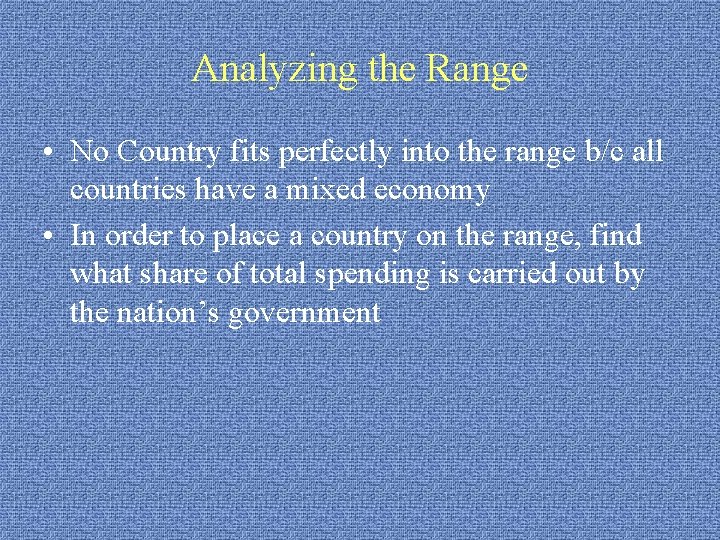 Analyzing the Range • No Country fits perfectly into the range b/c all countries