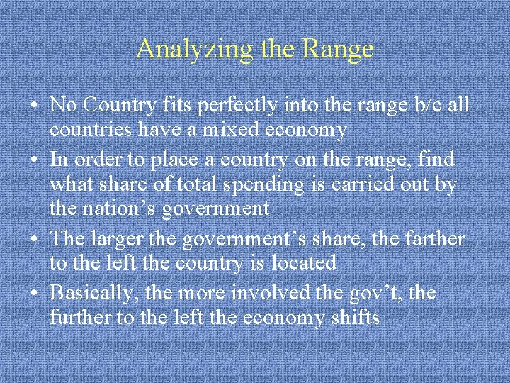 Analyzing the Range • No Country fits perfectly into the range b/c all countries