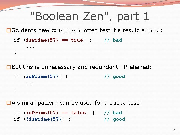 "Boolean Zen", part 1 �Students new to boolean often test if a result is "Boolean Zen", part 1 �Students new to boolean often test if a result is
