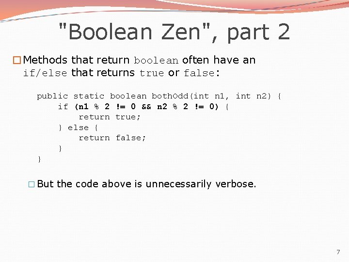 "Boolean Zen", part 2 �Methods that return boolean often have an if/else that returns "Boolean Zen", part 2 �Methods that return boolean often have an if/else that returns