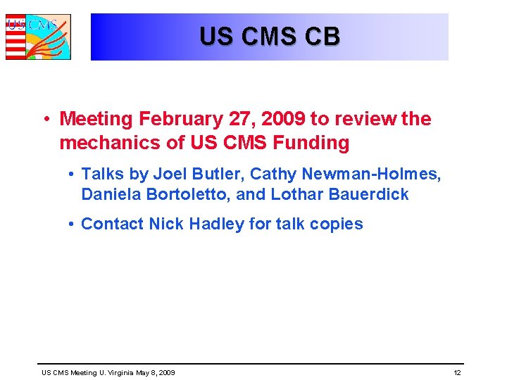 US CMS CB • Meeting February 27, 2009 to review the mechanics of US