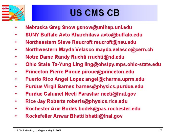 US CMS CB • • • • Nebraska Greg Snow gsnow@unlhep. unl. edu SUNY