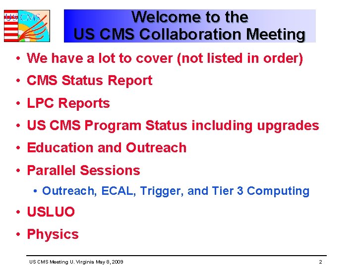 Welcome to the US CMS Collaboration Meeting • We have a lot to cover