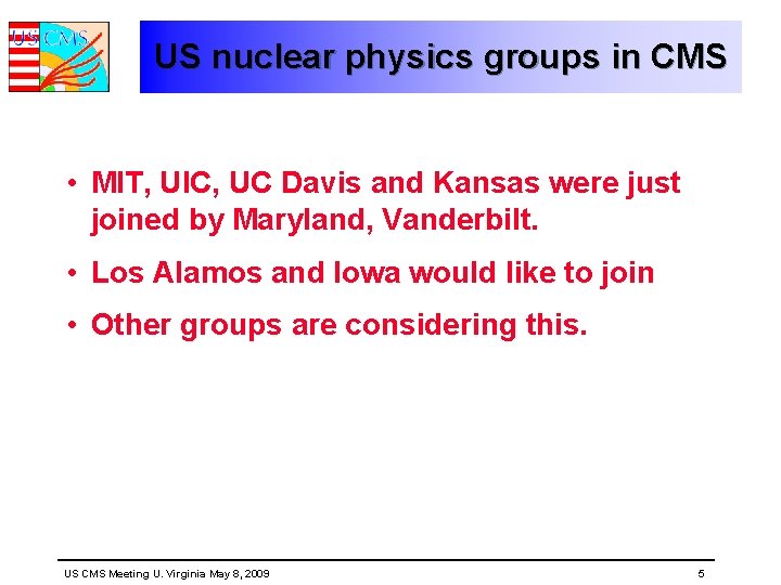 US nuclear physics groups in CMS • MIT, UIC, UC Davis and Kansas were