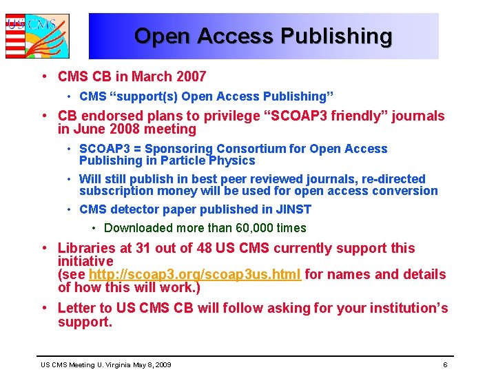 Open Access Publishing • CMS CB in March 2007 • CMS “support(s) Open Access