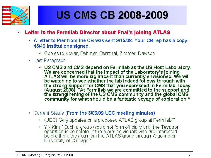 US CMS CB 2008 -2009 • Letter to the Fermilab Director about Fnal’s joining