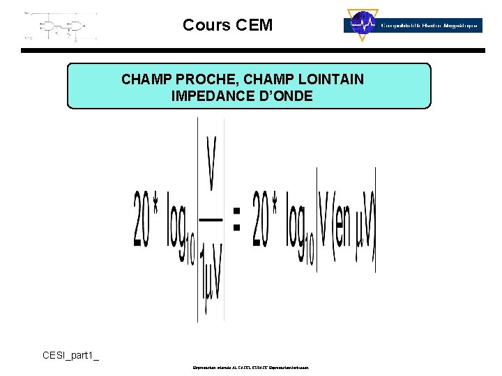 Cours CEM CHAMP PROCHE, CHAMP LOINTAIN IMPEDANCE D’ONDE CESI_part 1_ Reproduction interdite ALCATEL ESPACE
