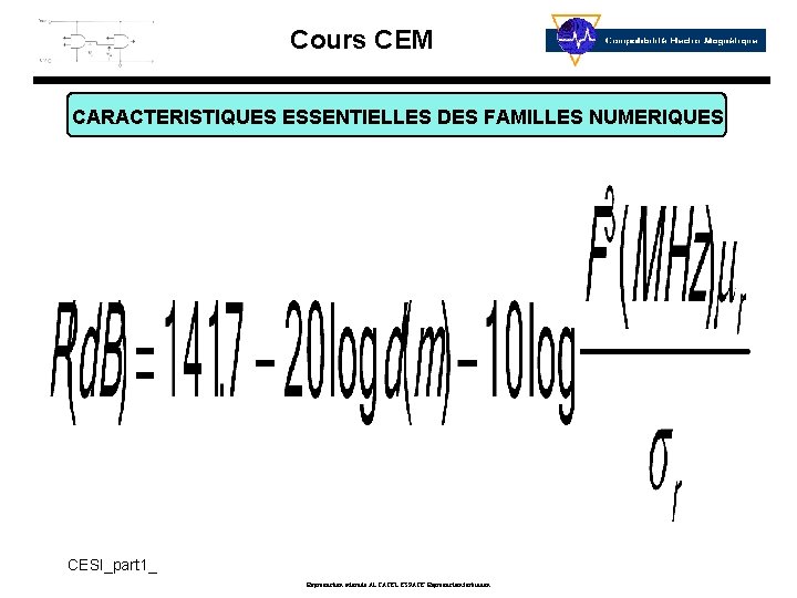 Cours CEM CARACTERISTIQUES ESSENTIELLES DES FAMILLES NUMERIQUES CESI_part 1_ Reproduction interdite ALCATEL ESPACE Reproduction