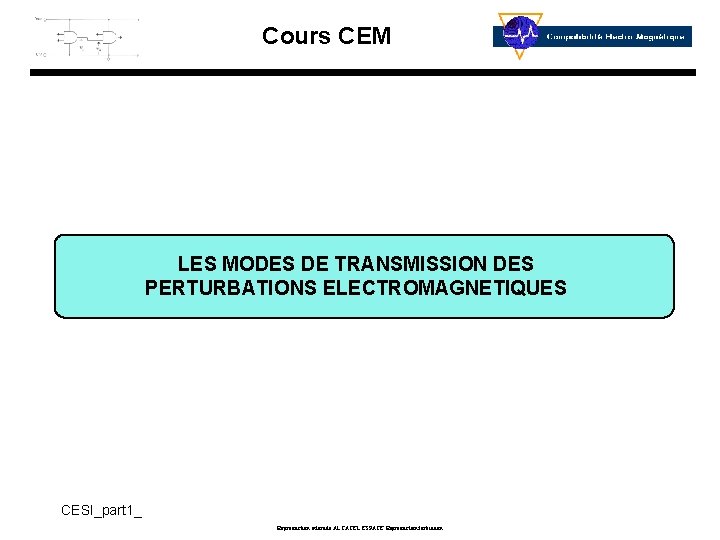 Cours CEM LES MODES DE TRANSMISSION DES PERTURBATIONS ELECTROMAGNETIQUES CESI_part 1_ Reproduction interdite ALCATEL
