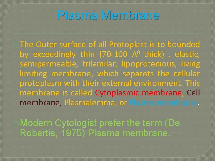 Plasma Membrane � The Outer surface of all Protoplast is to bounded by exceedingly