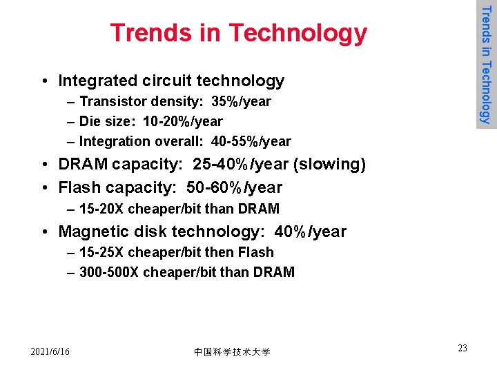 Trends in Technology • Integrated circuit technology – Transistor density: 35%/year – Die size: