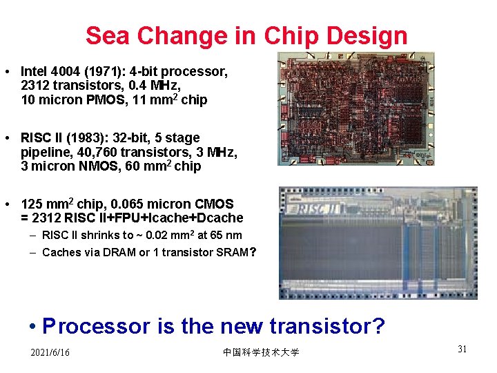Sea Change in Chip Design • Intel 4004 (1971): 4 -bit processor, 2312 transistors,