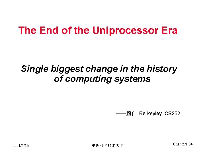 The End of the Uniprocessor Era Single biggest change in the history of computing