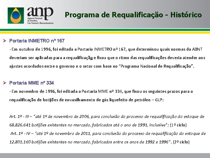 Programa de Requalificação - Histórico Ø Portaria INMETRO nº 167 - Em outubro de