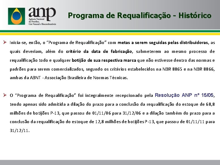 Programa de Requalificação - Histórico Ø Inicia-se, então, o “Programa de Requalificação” com metas