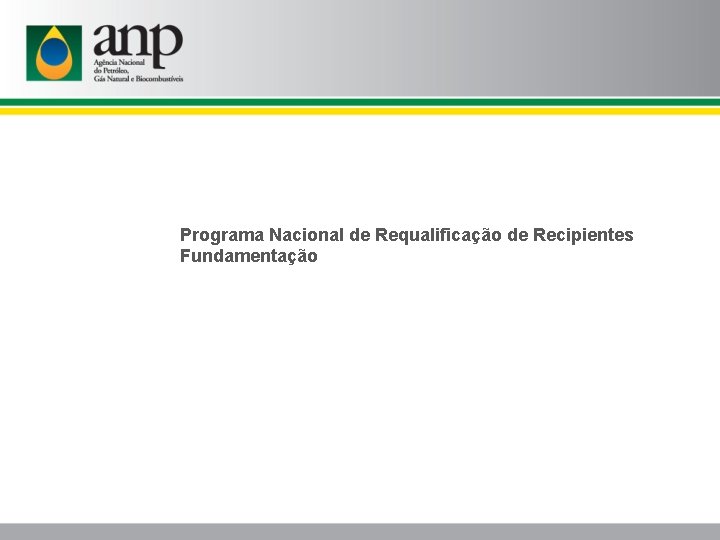 Programa Nacional de Requalificação de Recipientes Fundamentação 