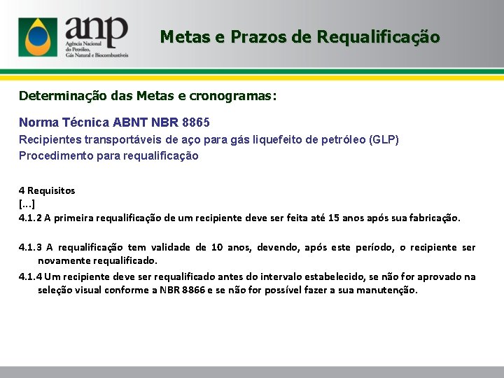 Metas e Prazos de Requalificação Determinação das Metas e cronogramas: Norma Técnica ABNT NBR