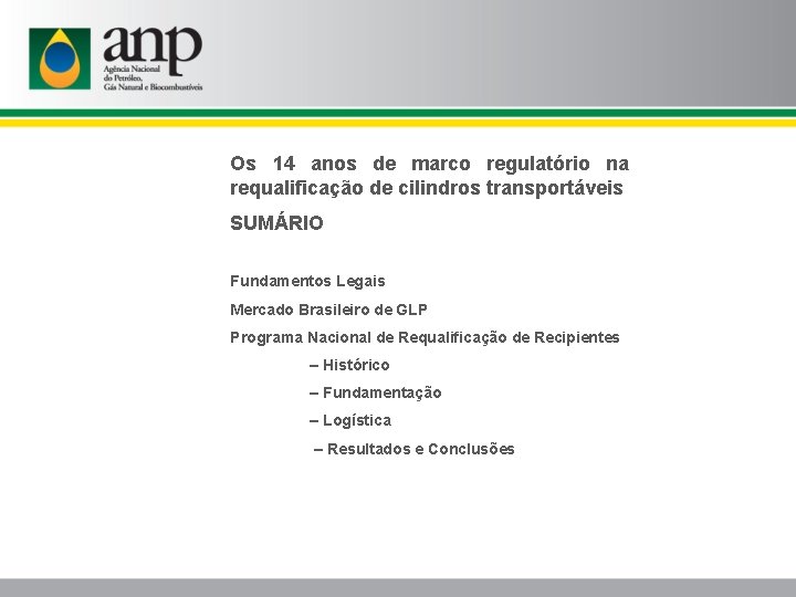 Os 14 anos de marco regulatório na requalificação de cilindros transportáveis SUMÁRIO Fundamentos Legais