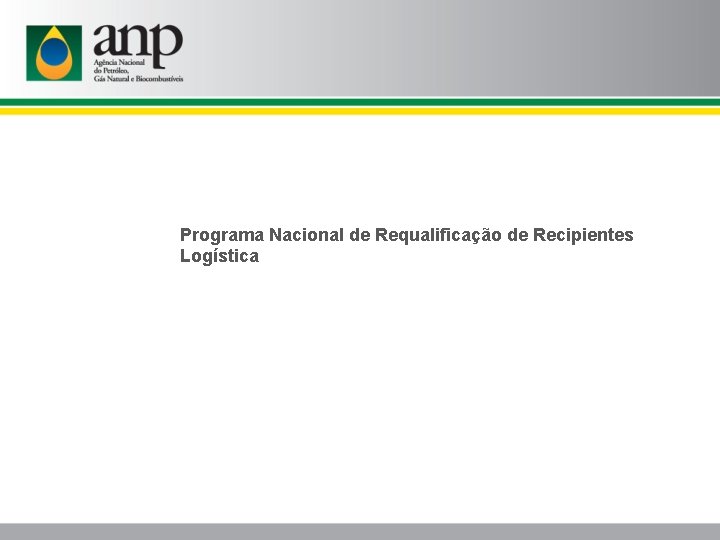 Programa Nacional de Requalificação de Recipientes Logística 