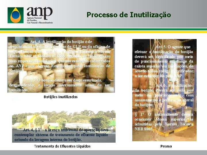 Processo de Inutilização Art. 4. A inutilização do botijão é de responsabilidade do distribuidor