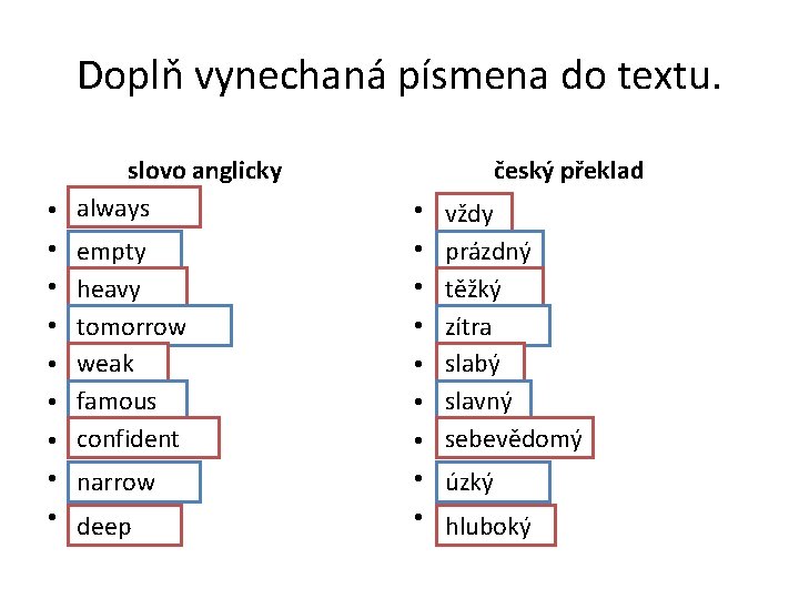 Doplň vynechaná písmena do textu. slovo anglicky • always a. . . w. .