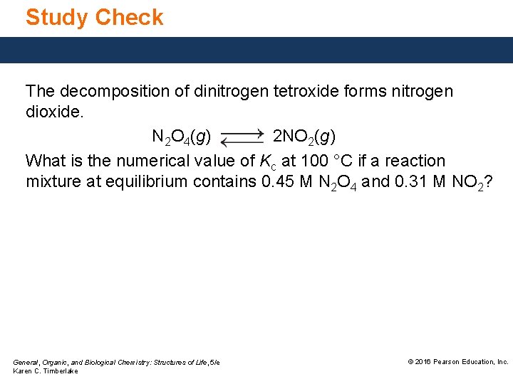 Study Check The decomposition of dinitrogen tetroxide forms nitrogen dioxide. N 2 O 4(g)
