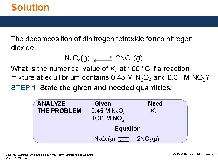 Solution The decomposition of dinitrogen tetroxide forms nitrogen dioxide. N 2 O 4(g) 2