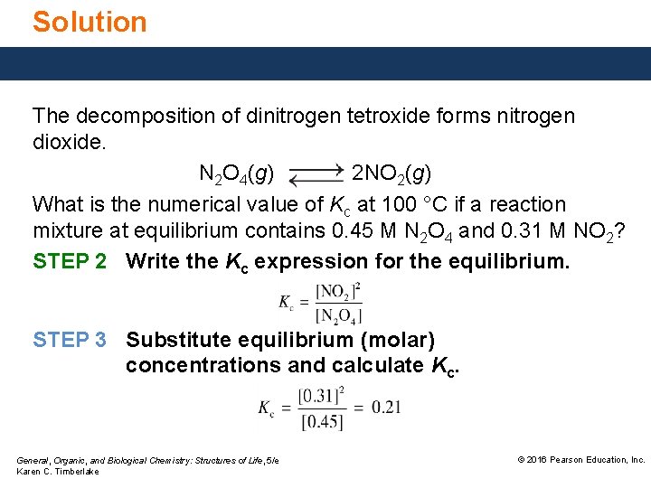 Solution The decomposition of dinitrogen tetroxide forms nitrogen dioxide. N 2 O 4(g) 2