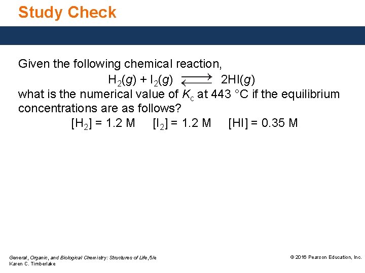Study Check Given the following chemical reaction, H 2(g) + I 2(g) 2 HI(g)