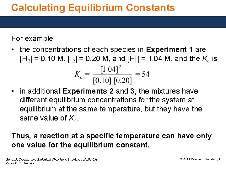 Calculating Equilibrium Constants For example, • the concentrations of each species in Experiment 1