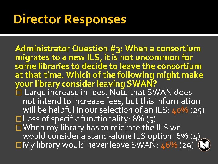 Director Responses Administrator Question #3: When a consortium migrates to a new ILS, it
