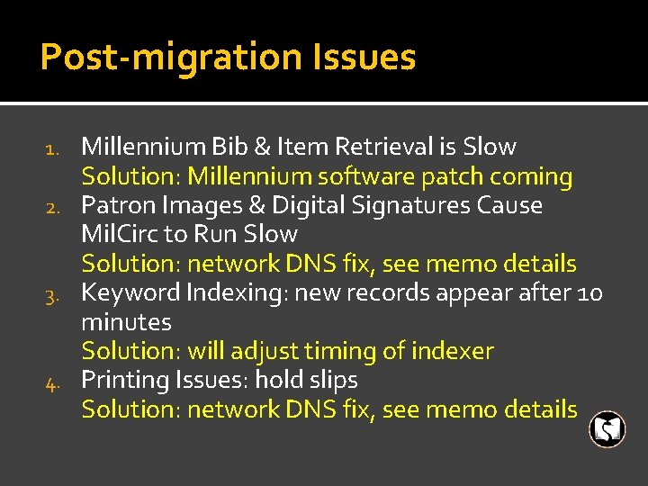 Post-migration Issues Millennium Bib & Item Retrieval is Slow Solution: Millennium software patch coming