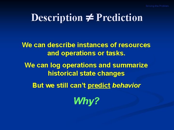 Solving the Problem Description Prediction We can describe instances of resources and operations or