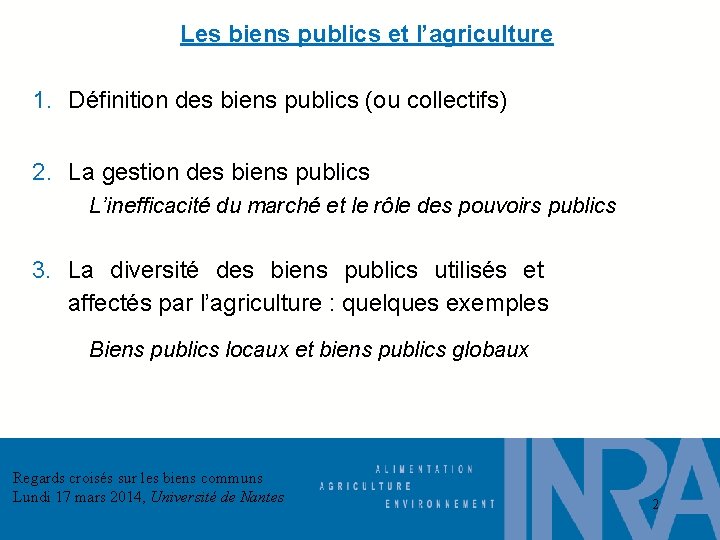 Les biens publics et l’agriculture 1. Définition des biens publics (ou collectifs) 2. La