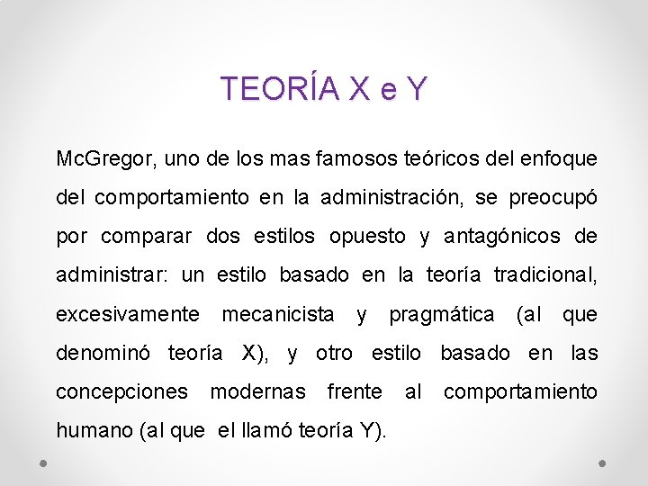 TEORÍA X e Y Mc. Gregor, uno de los mas famosos teóricos del enfoque
